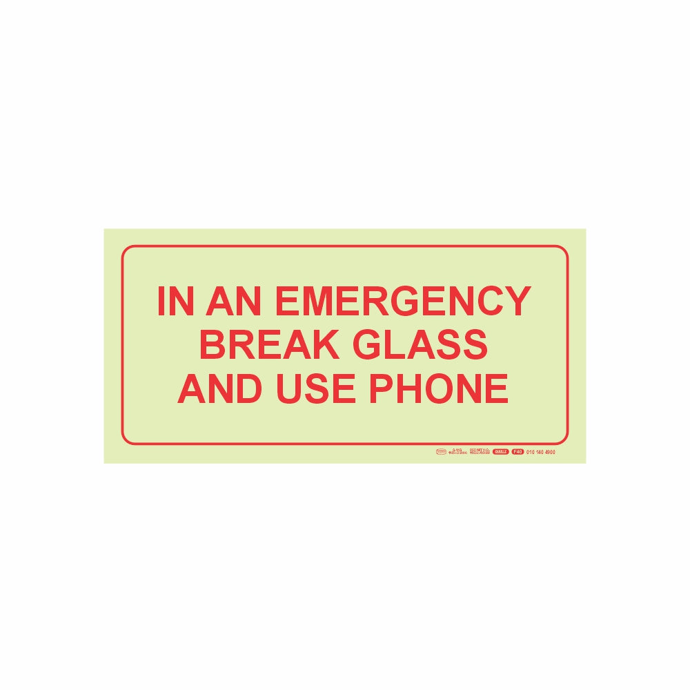PHOTOLUMINESCENT 190MM SAFETY SIGN - F40-IN AN EMERGENCY BREAK GLASS AND USE PHONE