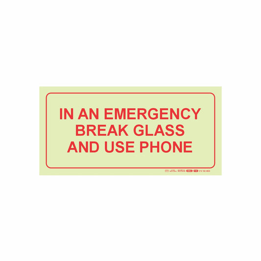 PHOTOLUMINESCENT 190MM SAFETY SIGN - F40-IN AN EMERGENCY BREAK GLASS AND USE PHONE